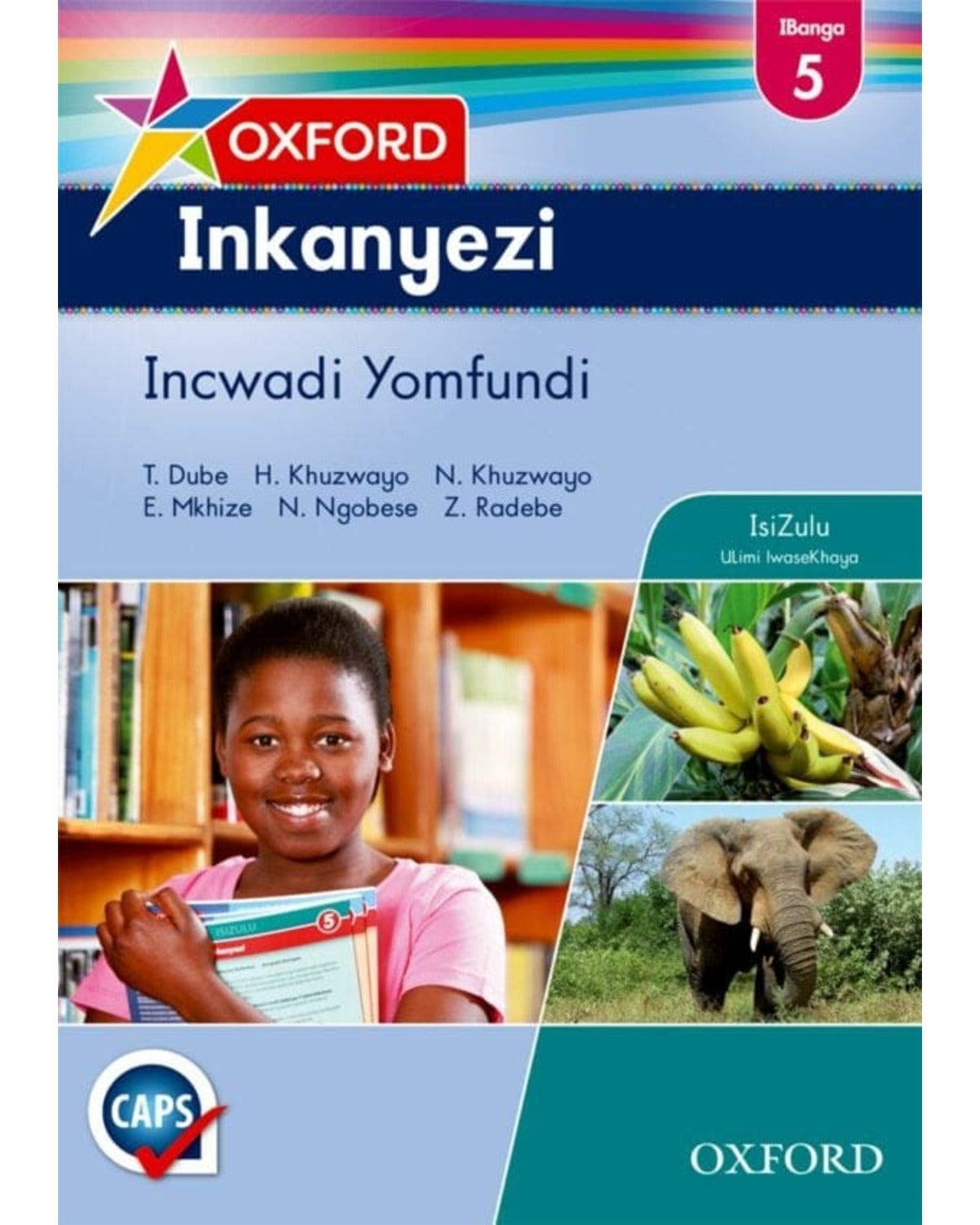 OXFORD INKANYEZI GRADE 5 LEARNERS BOOK (ISIZULU) OXFORD INKANYEZI IBANGA 5 INCWADI YOMFUNDI
