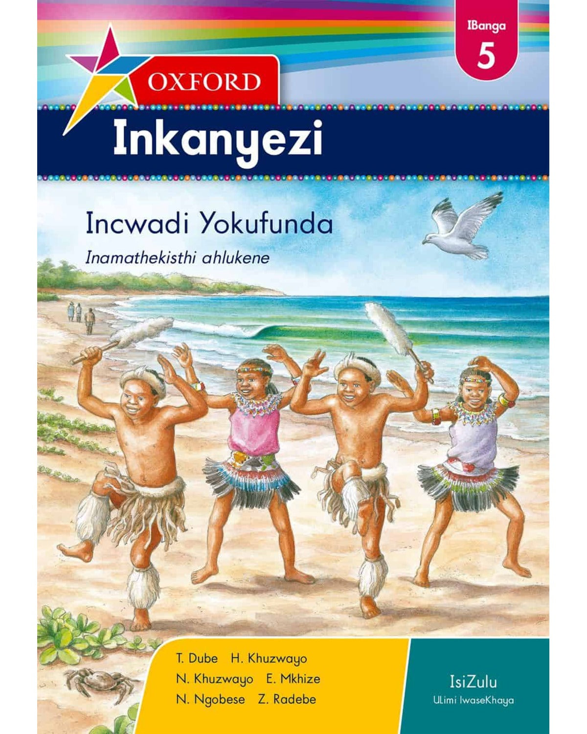 OXFORD INKANYEZI GRADE 5 READER (ISIZULU) 
OXFORD INKANYEZI IBANGA 5 INCWADI YOKUFUNDA