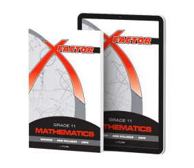 X-FACTOR MATHEMATICS GRADE 11 STUDY GUIDE 